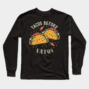 Tacos before vatos Long Sleeve T-Shirt